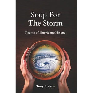 Soup for the Storm: Poems of Hurricane Helene - Paperback