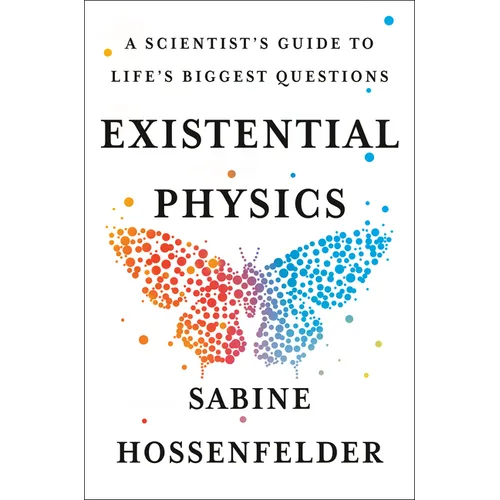 Existential Physics: A Scientist's Guide to Life's Biggest Questions - Hardcover