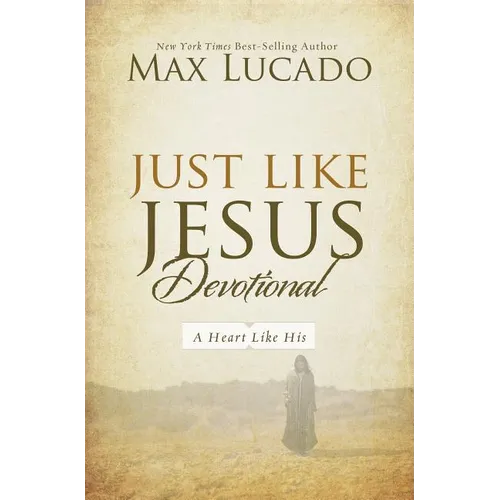Just Like Jesus Devotional: A Thirty-Day Walk with the Savior (30 Daily Devotions) - Hardcover