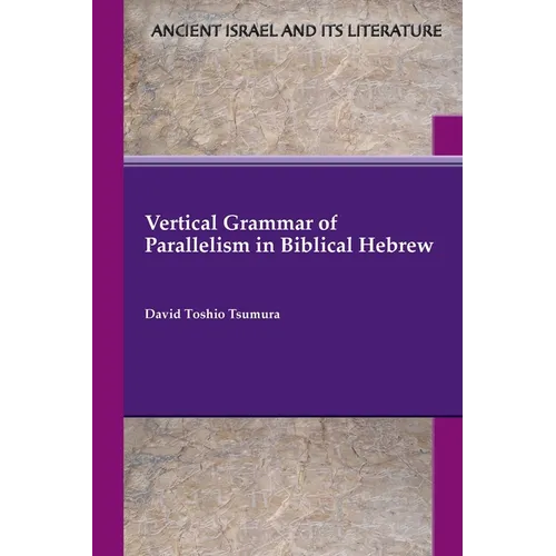 Vertical Grammar of Parallelism in Biblical Hebrew - Paperback