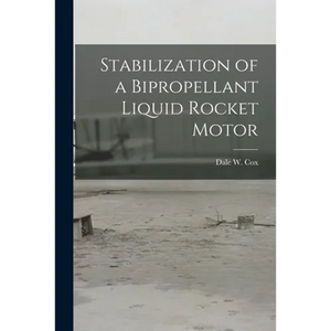 Stabilization of a Bipropellant Liquid Rocket Motor - Paperback