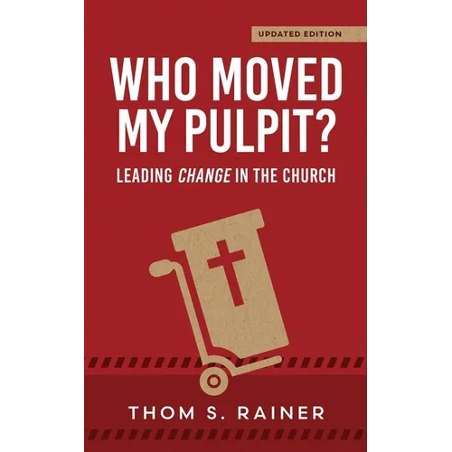 Who Moved My Pulpit? (Updated): Leading Change in the Church - Paperback