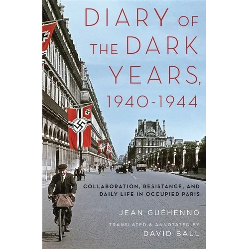 Diary of the Dark Years, 1940-1944: Collaboration, Resistance, and Daily Life in Occupied Paris - Paperback