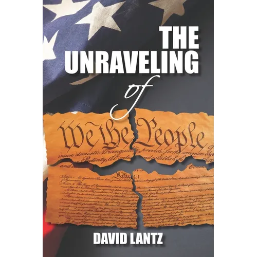 The Unraveling of We the People - Paperback