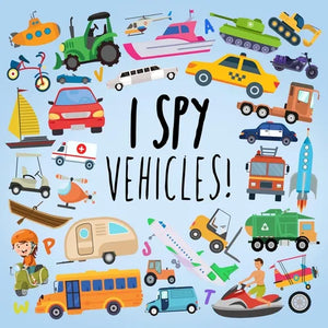 I Spy - Vehicles!: A Fun Guessing Game for Kids Age 2-5 - Paperback