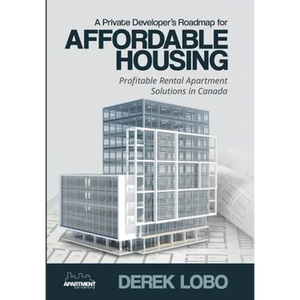 A Private Developer's Roadmap for Affordable Housing - Profitable Rental Apartment Solutions in Canada - Hardcover