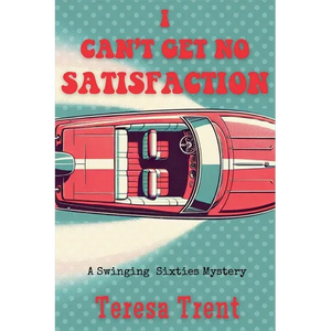 I Can't Get No Satisfaction: A Swinging Sixties Mystery - Paperback