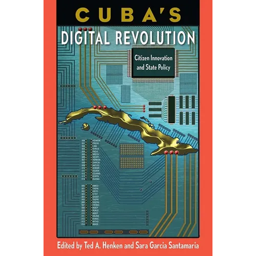 Cuba's Digital Revolution: Citizen Innovation and State Policy - Paperback
