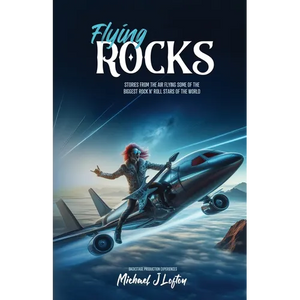 Flying Rocks: Stories from the air flying some of the biggest rock n' roll stars of the world. - Paperback