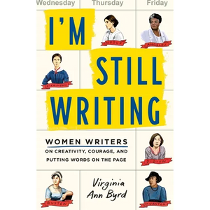 I'm Still Writing: Women Writers on Creativity, Courage, and Putting Words on the Page - Paperback