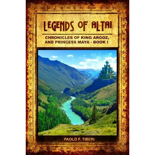 Legends of Altai - Book I - Chronicles of King Argoz and Princess Maya - Paperback