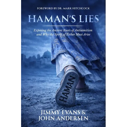 Haman's Lies: Exposing the Ancient Roots of Antisemitism and Why the Spirit of Esther Must Arise - Paperback