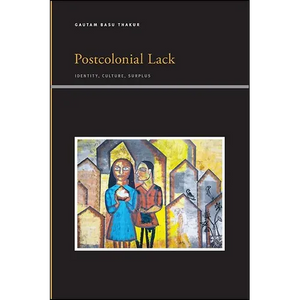 Postcolonial Lack: Identity, Culture, Surplus - Paperback