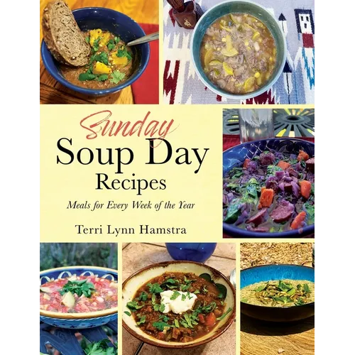 Sunday Soup Day Recipes: Meals for Every Week of the Year - Paperback