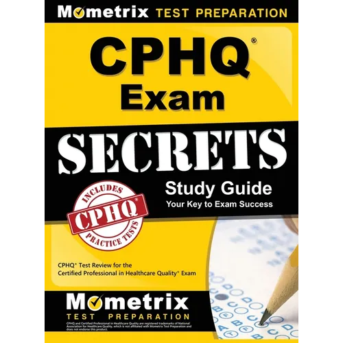 Cphq Exam Secrets Study Guide: Cphq Test Review for the Certified Professional in Healthcare Quality Exam - Hardcover