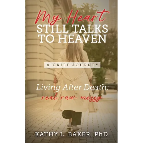 My Heart Still Talks to Heaven: A Grief Journey - Paperback