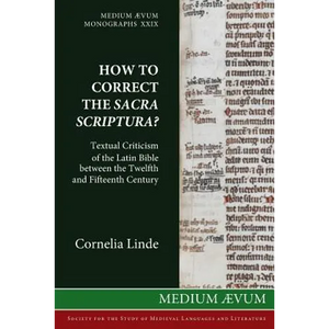 How to Correct the Sacra Scriptura? Textual Criticism of the Latin Bible between the Twelfth and Fifteenth Century - Paperback