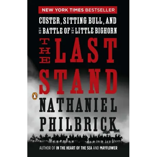The Last Stand: Custer, Sitting Bull, and the Battle of the Little Bighorn - Paperback