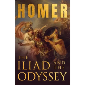 The Iliad & The Odyssey: Homer's Greek Epics with Selected Writings - Hardcover