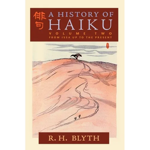 A History of Haiku (Volume Two): From Issa up to the Present - Hardcover