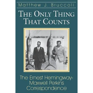 Only Thing That Counts: The Ernest Hemingway-Maxwell Perkins Correspondence - Paperback