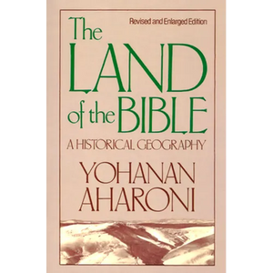 The Land of the Bible, Revised and Enlarged Edition: A Historical Geography - Paperback