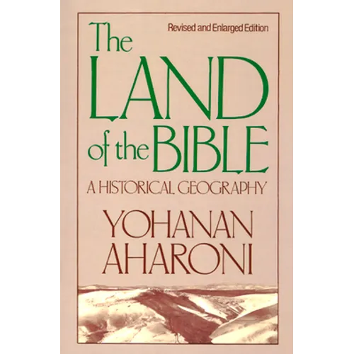 The Land of the Bible, Revised and Enlarged Edition: A Historical Geography - Paperback
