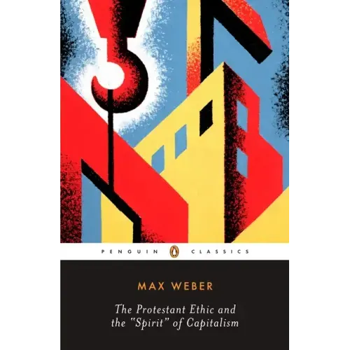 The Protestant Ethic and the "Spirit" of Capitalism and Other Writings - Paperback