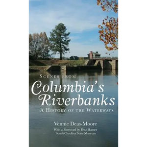 Scenes from Columbia's Riverbanks: A History of the Waterways - Hardcover