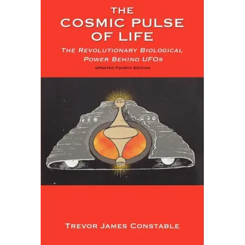 The Cosmic Pulse of Life: The Revolutionary Biological Power Behind UFOs - Paperback