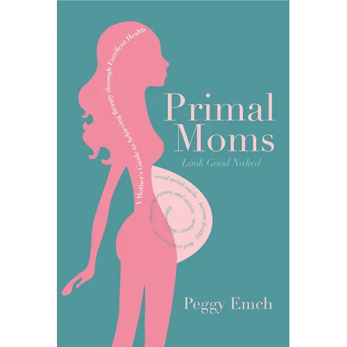 Primal Moms Look Good Naked: A Mother's Guide to a Beautiful Pregnant Body - Paperback