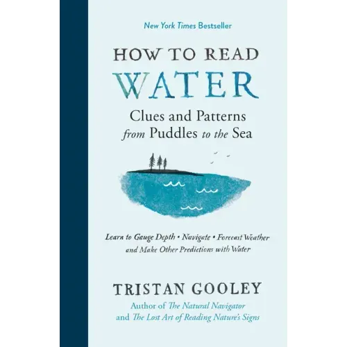 How to Read Water: Clues and Patterns from Puddles to the Sea - Hardcover