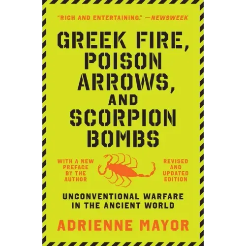 Greek Fire, Poison Arrows, and Scorpion Bombs: Unconventional Warfare in the Ancient World - Paperback