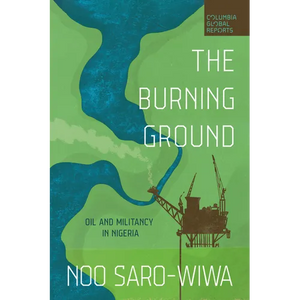 The Burning Ground: Oil and Militancy in Nigeria - Paperback