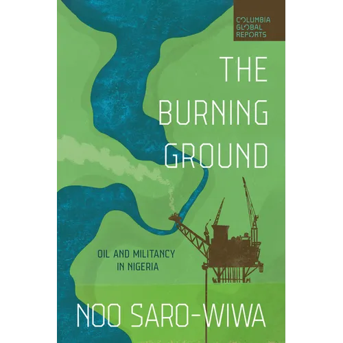 The Burning Ground: Oil and Militancy in Nigeria - Paperback