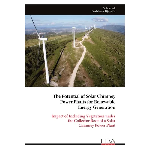 The Potential of Solar Chimney Power Plants for Renewable Energy Generation - Paperback