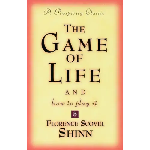 The Game of Life and How to Play It: A Prosperity Classic - Paperback