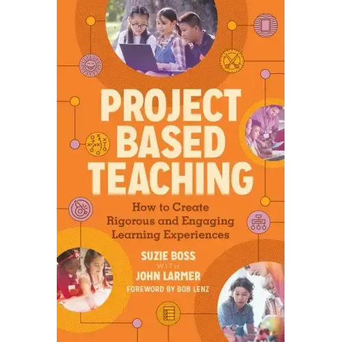 Project Based Teaching: How to Create Rigorous and Engaging Learning Experiences - Paperback