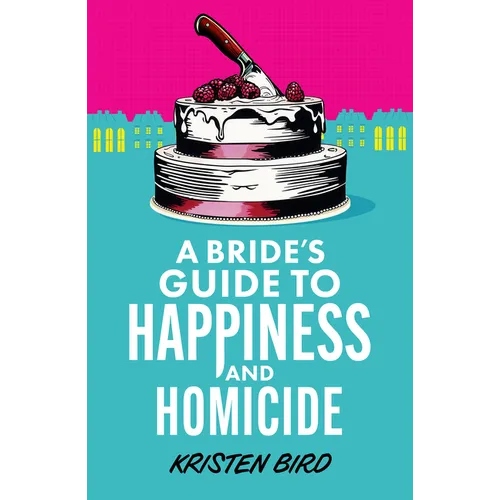 A Bride's Guide to Happiness and Homicide - Paperback