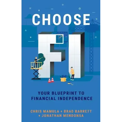 Choose FI: Your Blueprint to Financial Independence - Paperback