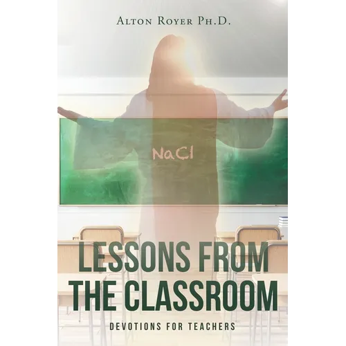 Lessons From The Classroom: Devotions for Teachers - Paperback