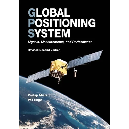 Global Positioning System: Signals, Measurements, and Performance (Revised Second Edition) - Paperback