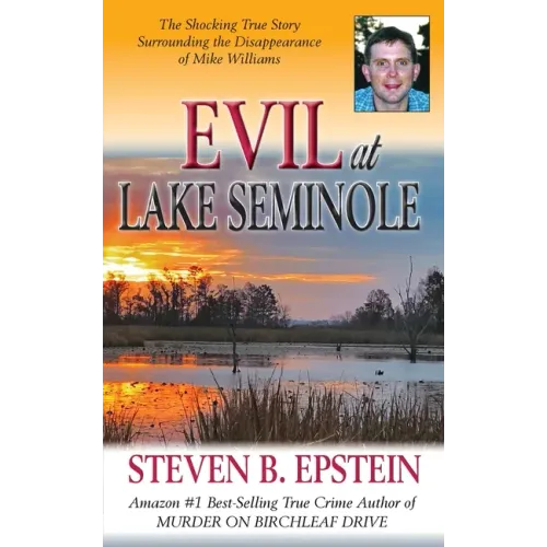 Evil at Lake Seminole: The Shocking True Story Surrounding the Disappearance of Mike Williams - Paperback