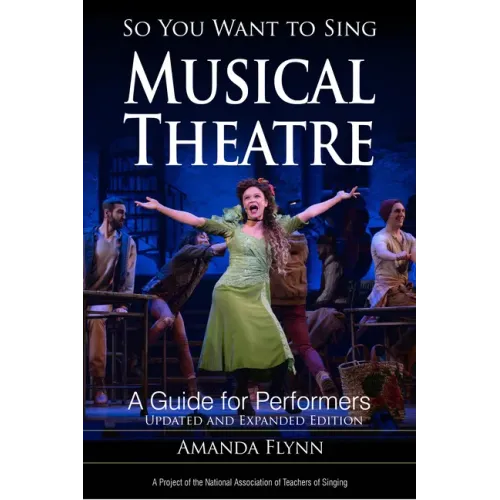 So You Want to Sing Musical Theatre: A Guide for Performers - Paperback