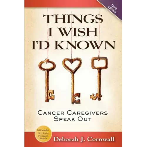 Things I Wish I'd Known: Cancer Caregivers Speak Out - Fourth Edition - Paperback