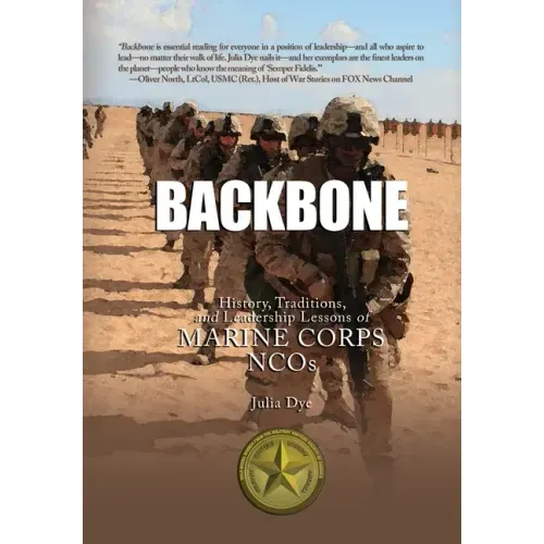 Backbone: History, Traditions, and Leadership Lessons of Marine Corps NCOs - Hardcover