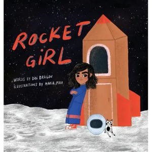 Rocket Girl: A Space Book about Shooting for the Stars & Landing on the Moon! - Hardcover