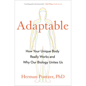 Adaptable: How Your Unique Body Really Works and Why Our Biology Unites Us - Hardcover