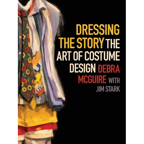 Dressing the Story: The Art of Costume Design - Hardcover