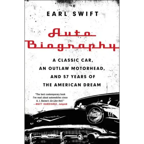 Auto Biography: A Classic Car, an Outlaw Motorhead, and 57 Years of the American Dream - Paperback